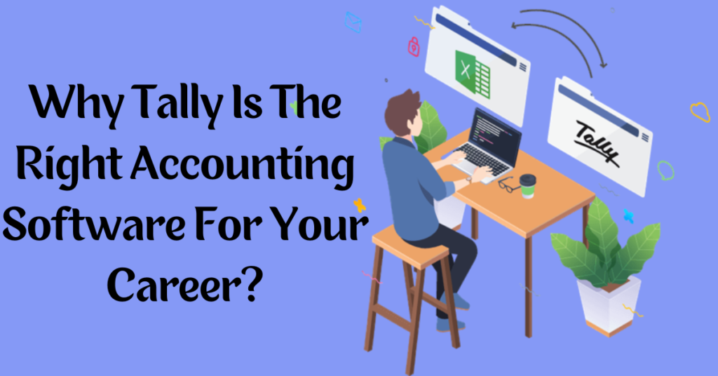 Why Tally Is The Right Accounting Software For Your Career?