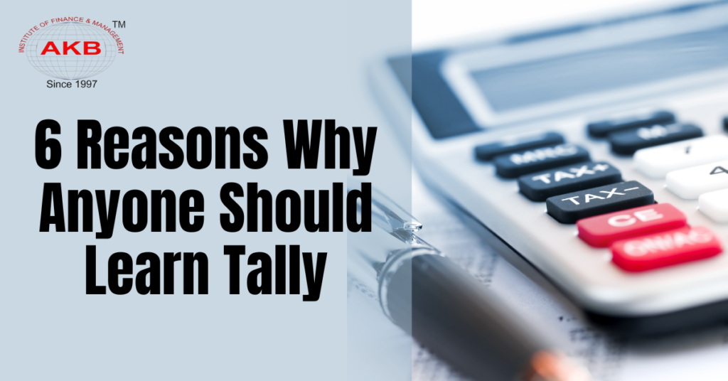 Top 6 Reasons Why Anyone Should Learn Tally