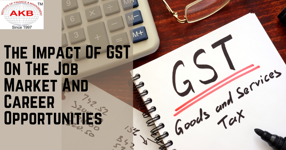 The Impact Of GST On The Job Market And Career Opportunities