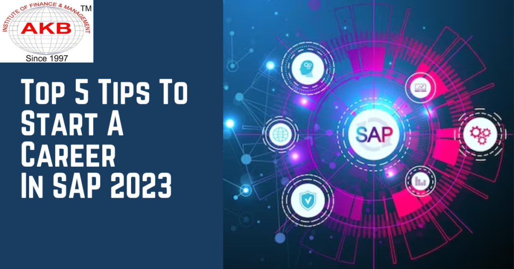 Top 5 Tips To Start A Career In SAP 2023
