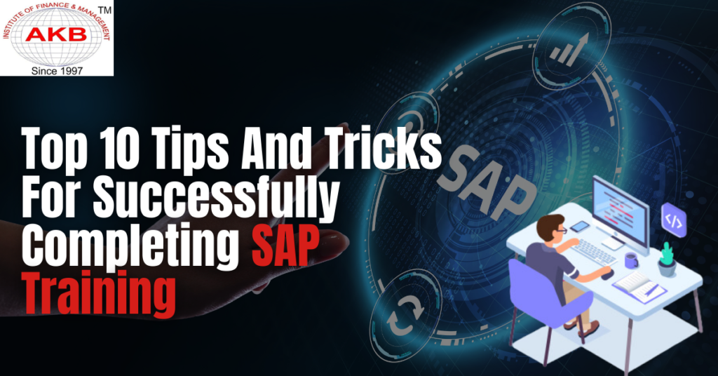 Top 10 Tips And Tricks For Successfully Completing SAP Training