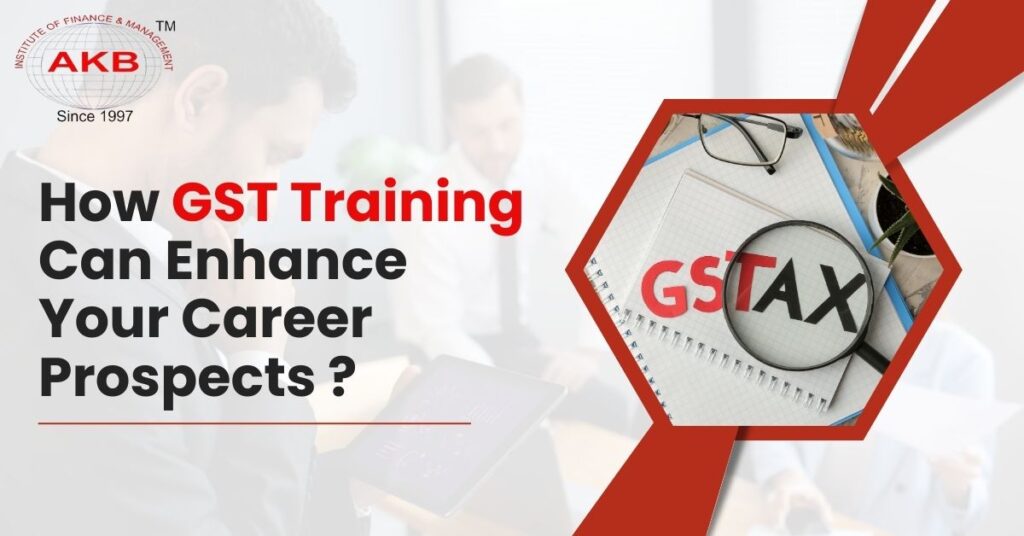 How GST Training Can Enhance Your Career Prospects?