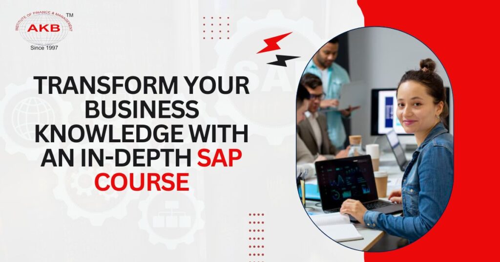 Transform Your Business Knowledge With An In-Depth SAP Course