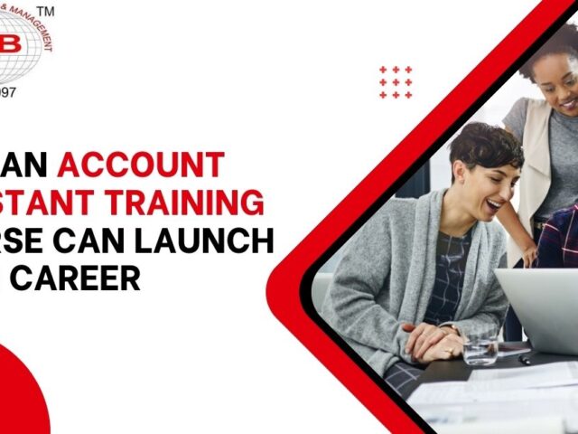 How an Account Assistant Training Course Can Launch Your Career