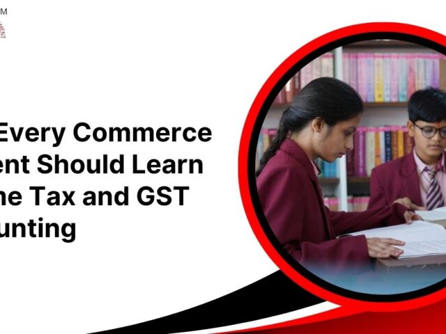 Why Every Commerce Student Should Learn Income Tax And GST Accounting