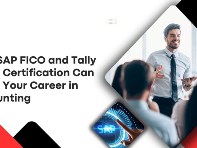 Why SAP FICO And Tally Prime Certification Can Boost Your Career In Accounting
