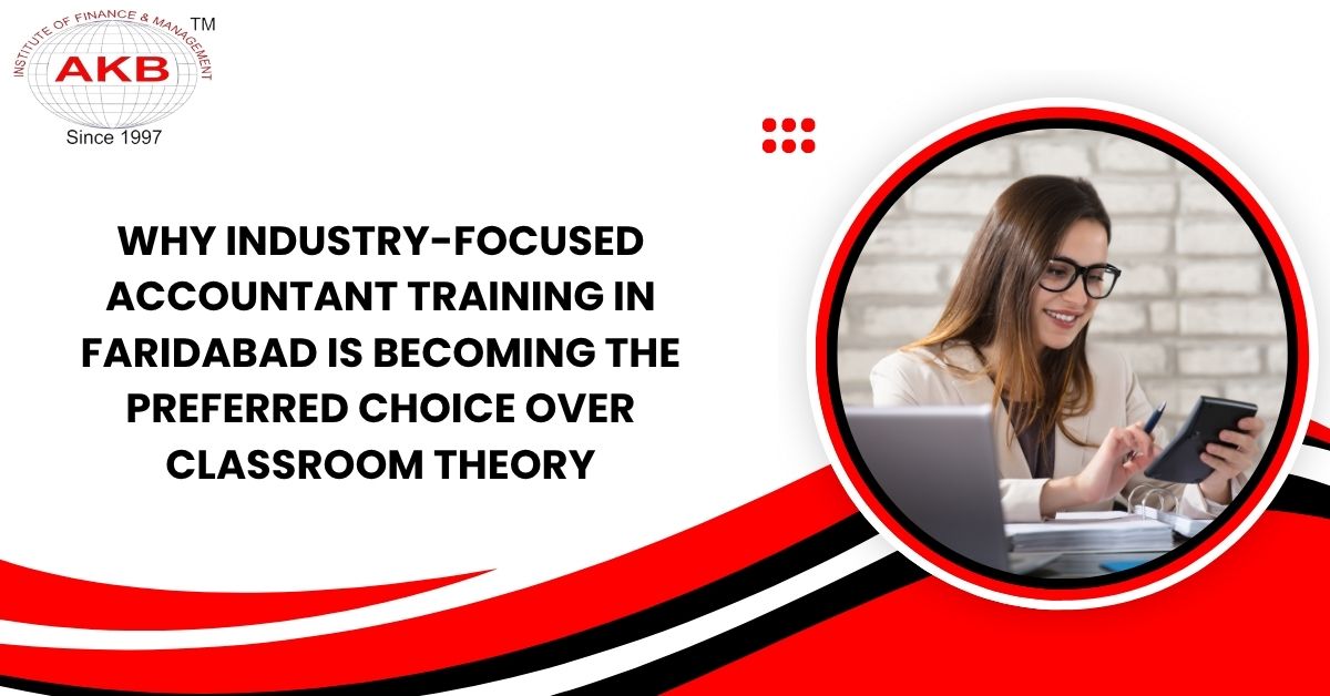 Why Industry-Focused Accountant Training in Faridabad Is Becoming the Preferred Choice Over Classroom Theory