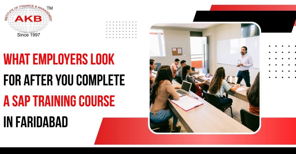What Employers Look for After You Complete a SAP Training Course in Faridabad