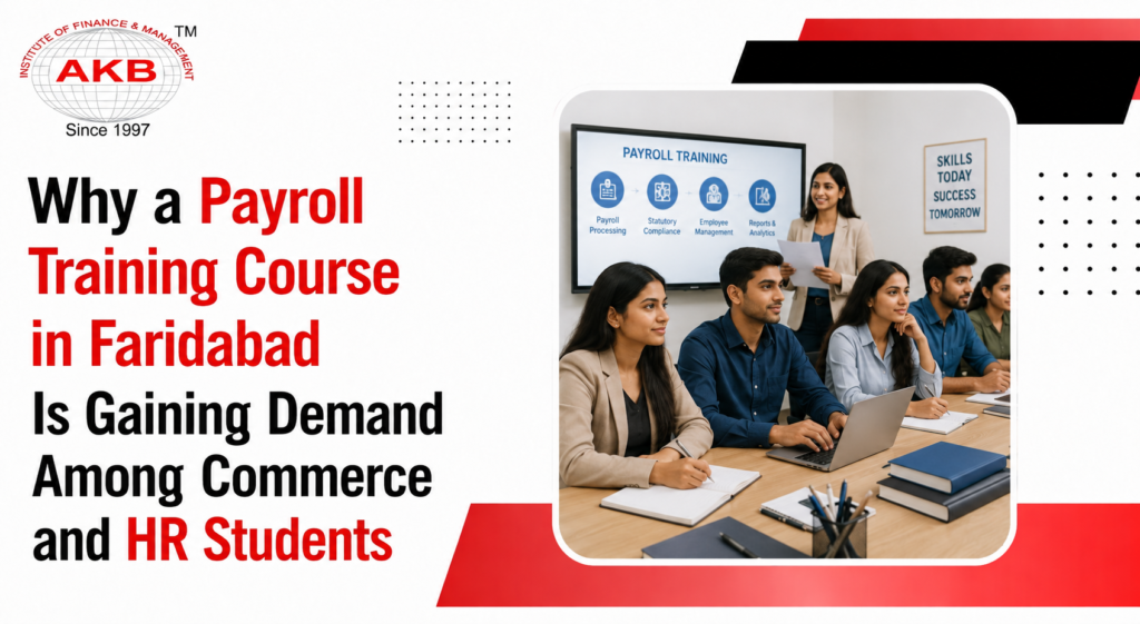 Why a Payroll Training Course in Faridabad Is Gaining Demand Among Commerce and HR Students
